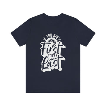 Alpha If You Ain't First Your Last Tee